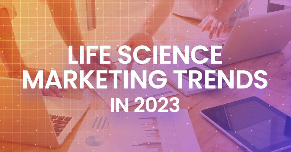 life science digital marketing trends in 2023