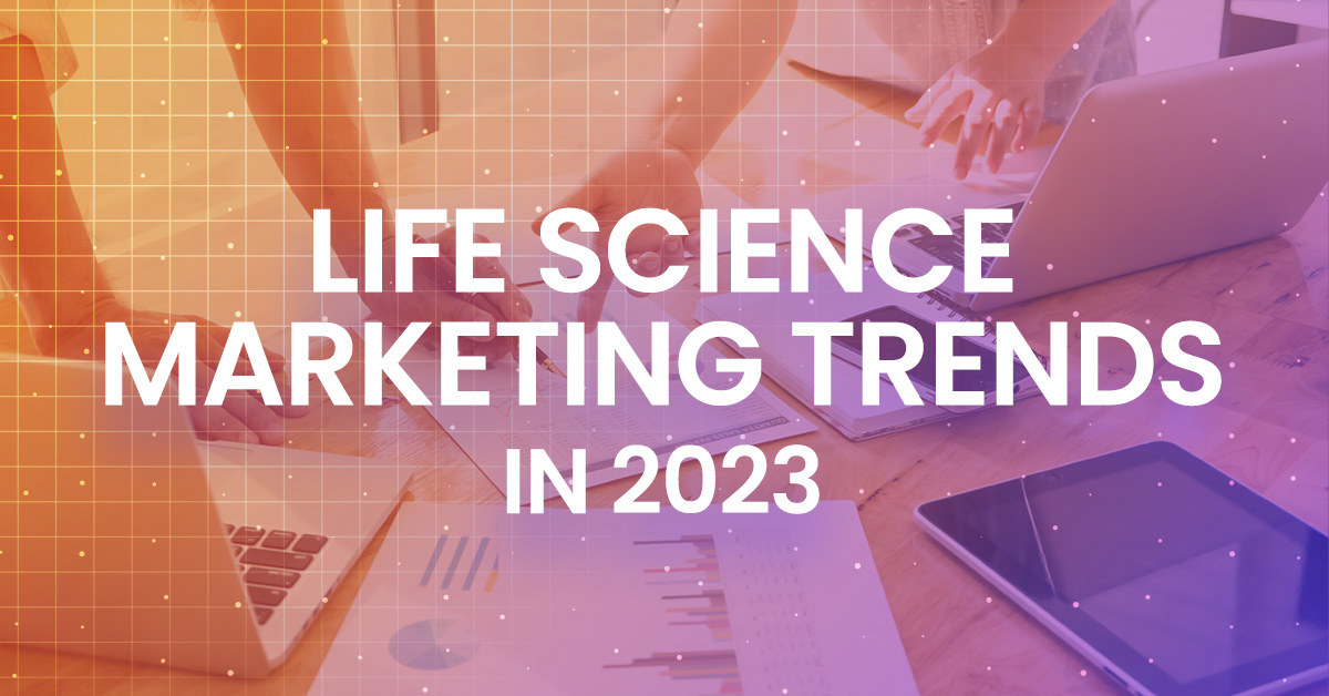 Life Science Digital Marketing Trends in 2023 Sciencia Consulting